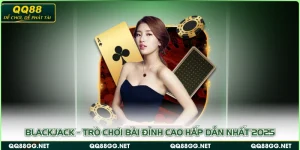 Blackjack – Trò Chơi Bài Đỉnh Cao Hấp Dẫn Nhất 2025