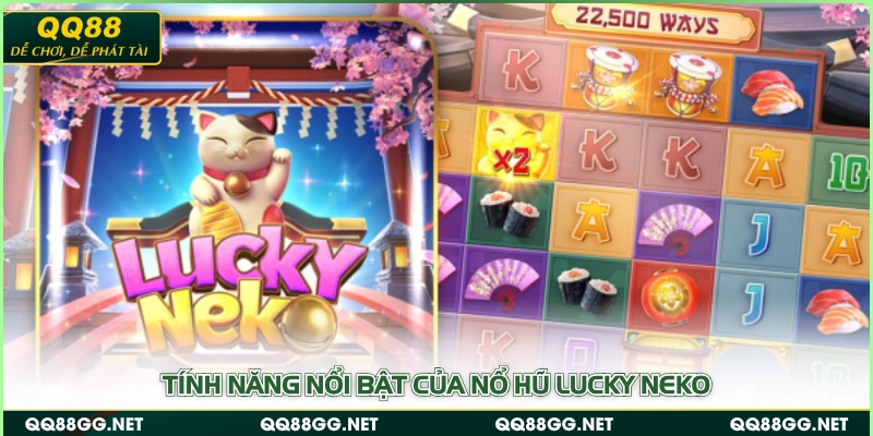 Tính năng nổi bật của nổ hũ Lucky Neko